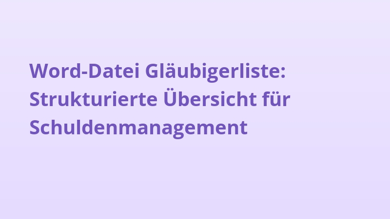 Word-Datei Gläubigerliste: Strukturierte Übersicht für Schuldenmanagement