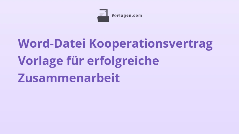 Word-Datei Kooperationsvertrag Vorlage für erfolgreiche Zusammenarbeit