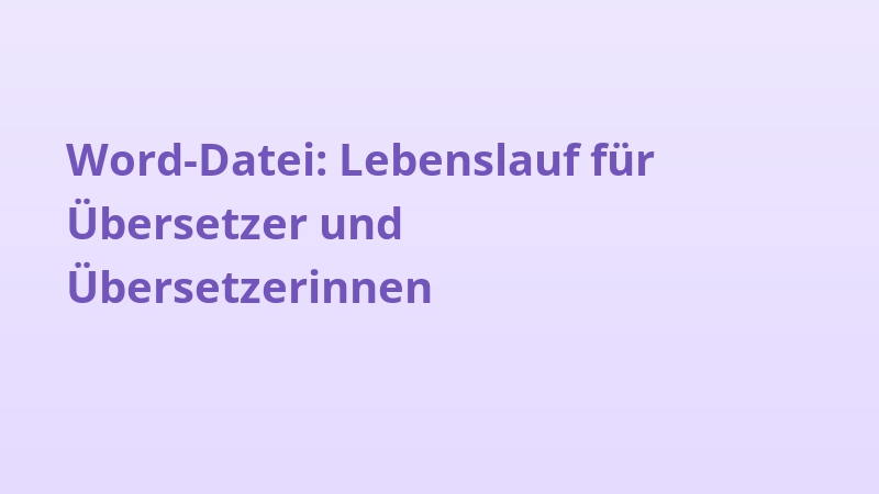 Word-Datei: Lebenslauf für Übersetzer und Übersetzerinnen
