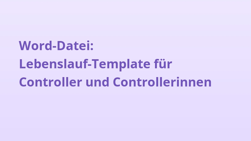 Word-Datei: Lebenslauf-Template für Controller und Controllerinnen