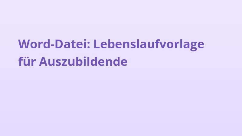 Word-Datei: Lebenslaufvorlage für Auszubildende