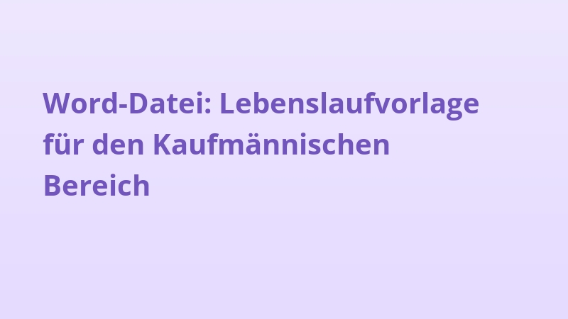 Word-Datei: Lebenslaufvorlage für den Kaufmännischen Bereich