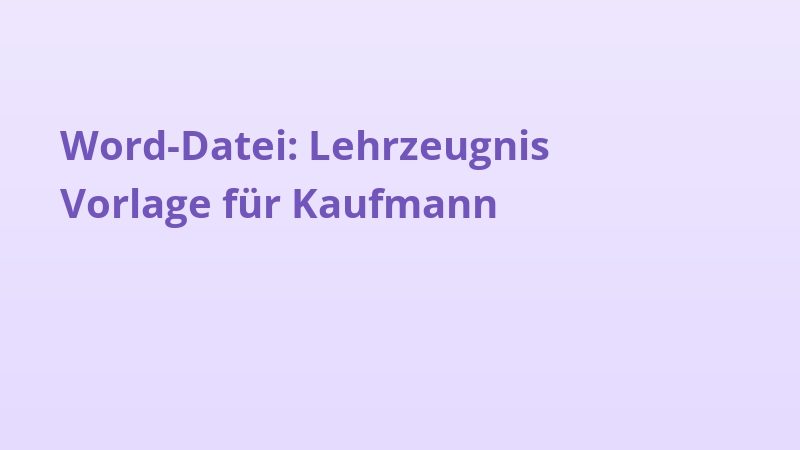 Word-Datei: Lehrzeugnis Vorlage für Kaufmann