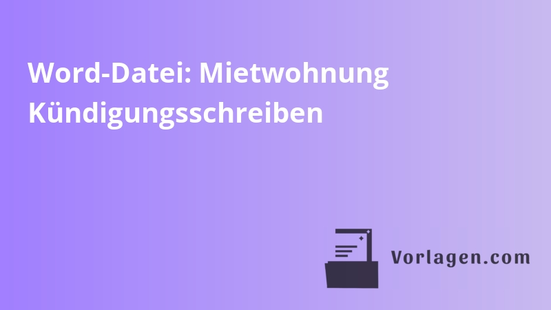 Word-Datei: Mietwohnung Kündigungsschreiben