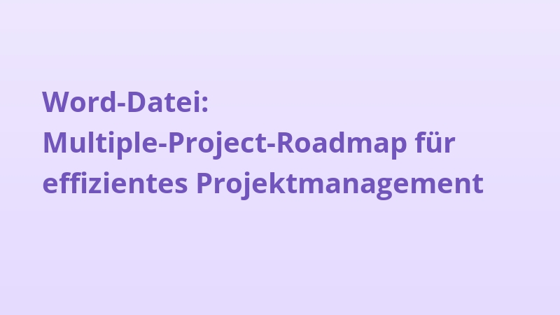 Word-Datei: Multiple-Project-Roadmap für effizientes Projektmanagement