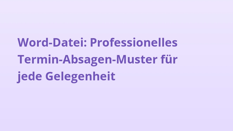 Word-Datei: Professionelles Termin-Absagen-Muster für jede Gelegenheit