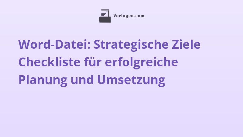 Word-Datei: Strategische Ziele Checkliste für erfolgreiche Planung und Umsetzung