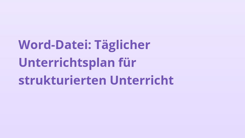 Word-Datei: Täglicher Unterrichtsplan für strukturierten Unterricht