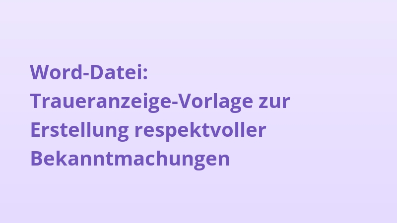 Word-Datei: Traueranzeige-Vorlage zur Erstellung respektvoller Bekanntmachungen