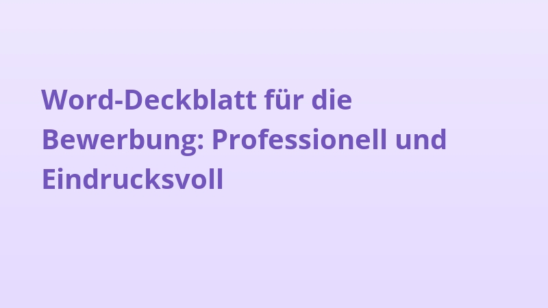 Word-Deckblatt für die Bewerbung: Professionell und Eindrucksvoll