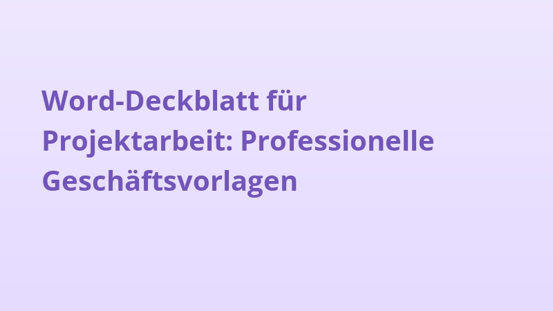 Word-Deckblatt für Projektarbeit: Professionelle Geschäftsvorlagen