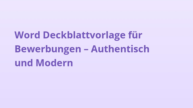 Word Deckblattvorlage für Bewerbungen – Authentisch und Modern