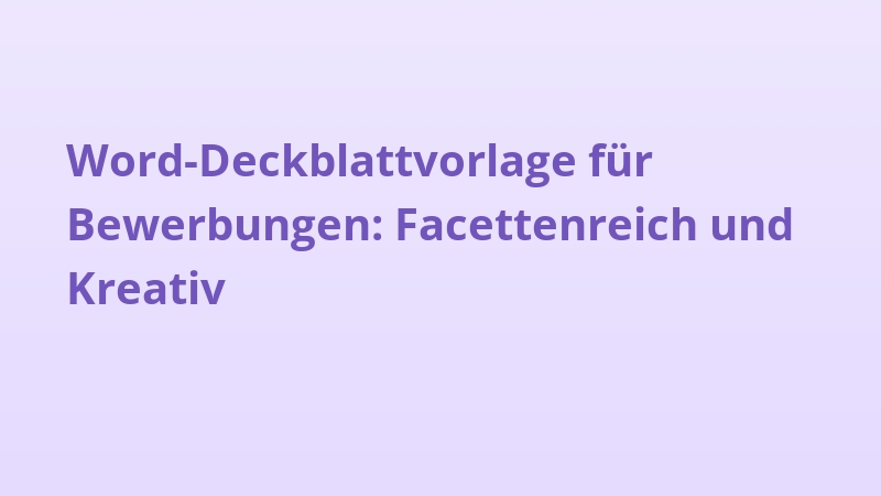 Word-Deckblattvorlage für Bewerbungen: Facettenreich und Kreativ