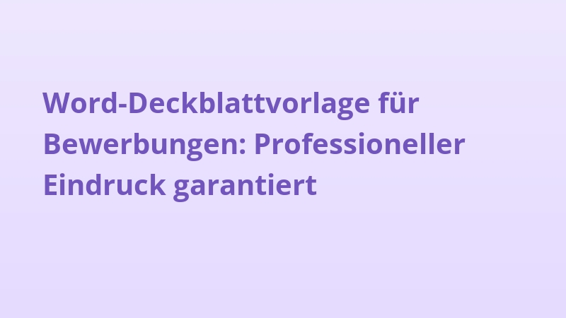 Word-Deckblattvorlage für Bewerbungen: Professioneller Eindruck garantiert