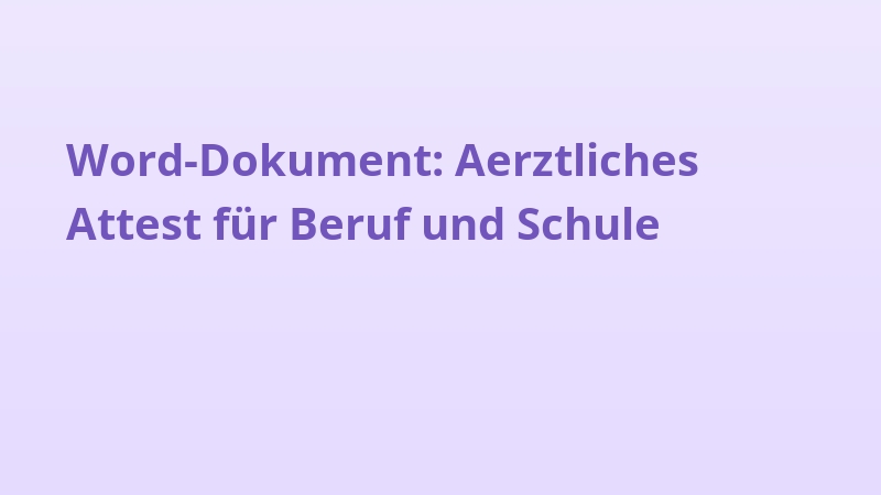 Word-Dokument: Aerztliches Attest für Beruf und Schule