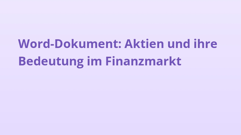 Word-Dokument: Aktien und ihre Bedeutung im Finanzmarkt