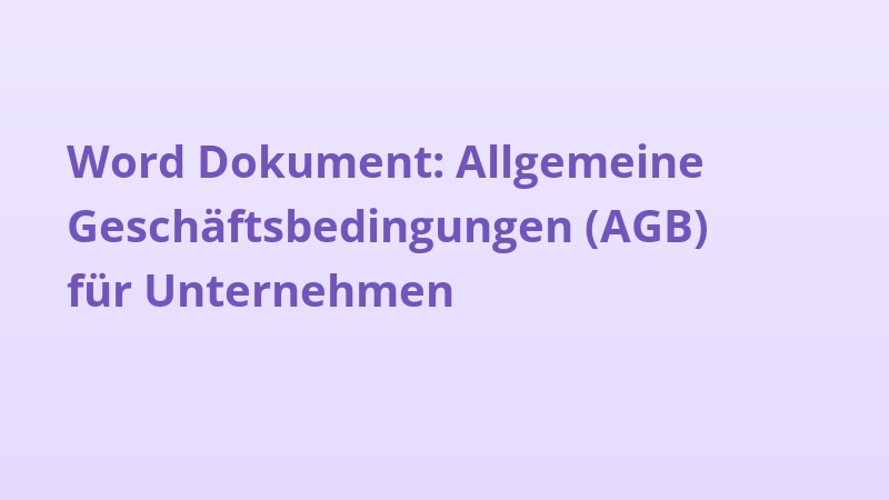 Word Dokument: Allgemeine Geschäftsbedingungen (AGB) für Unternehmen