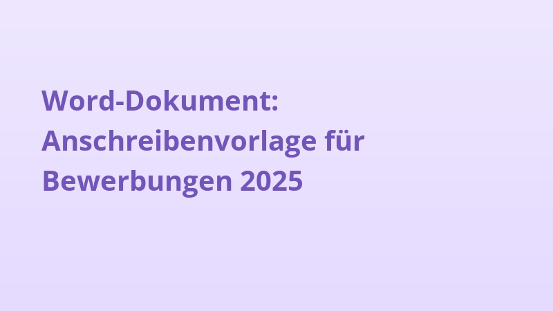 Word-Dokument: Anschreibenvorlage für Bewerbungen 2025