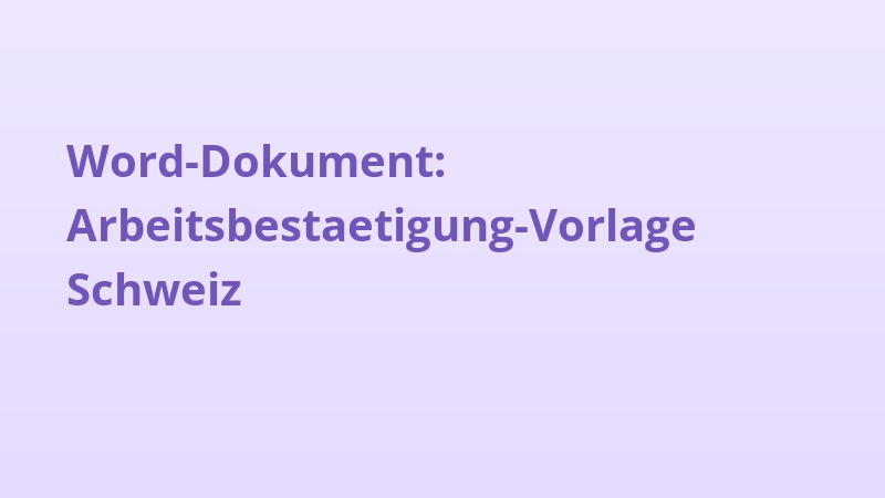 Word-Dokument: Arbeitsbestaetigung-Vorlage Schweiz