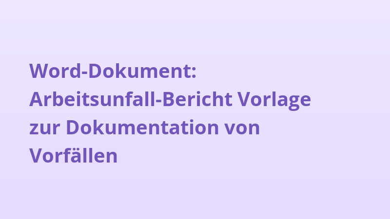Word-Dokument: Arbeitsunfall-Bericht Vorlage zur Dokumentation von Vorfällen