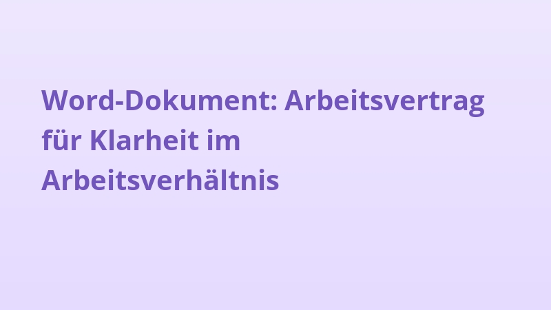 Word-Dokument: Arbeitsvertrag für Klarheit im Arbeitsverhältnis