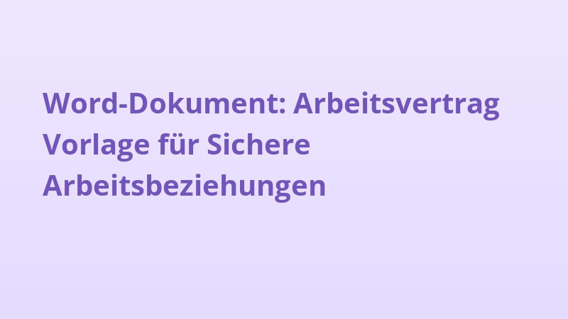 Word-Dokument: Arbeitsvertrag Vorlage für Sichere Arbeitsbeziehungen