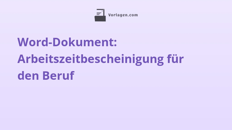 Word-Dokument: Arbeitszeitbescheinigung für den Beruf