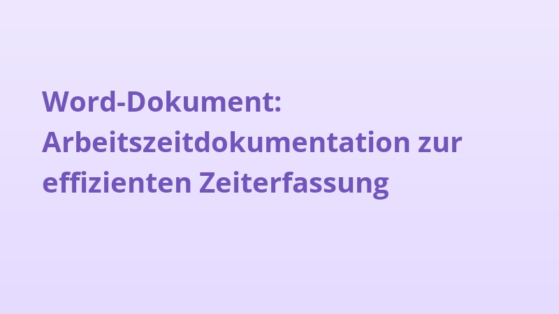 Word-Dokument: Arbeitszeitdokumentation zur effizienten Zeiterfassung