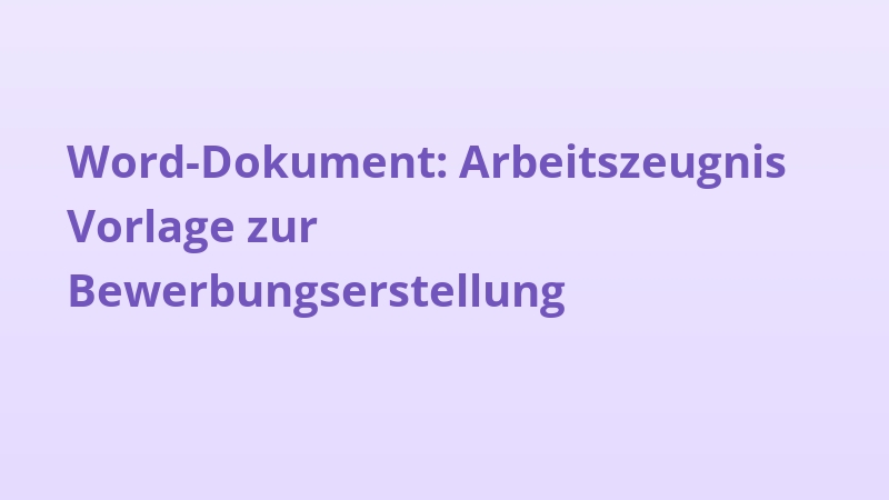 Word-Dokument: Arbeitszeugnis Vorlage zur Bewerbungserstellung