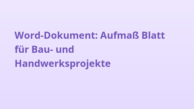Word-Dokument: Aufmaß Blatt für Bau- und Handwerksprojekte