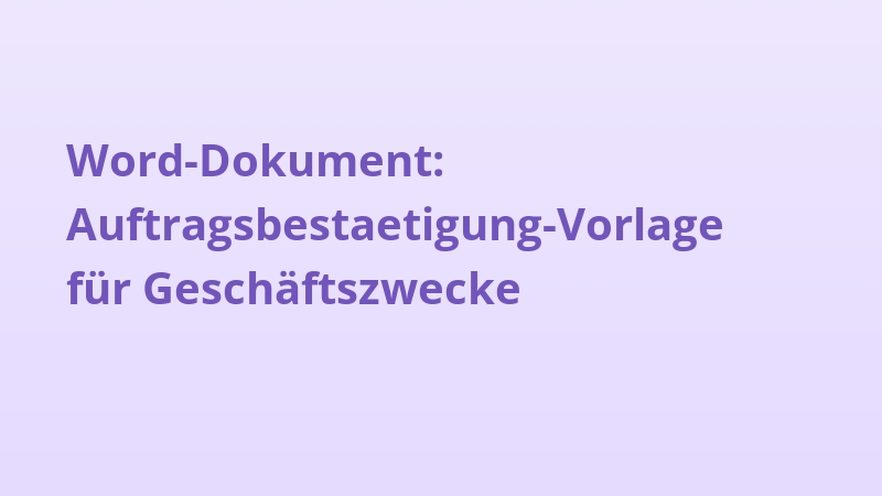 Word-Dokument: Auftragsbestaetigung-Vorlage für Geschäftszwecke