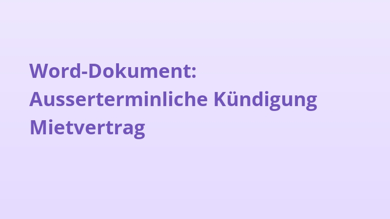 Word-Dokument: Ausserterminliche Kündigung Mietvertrag