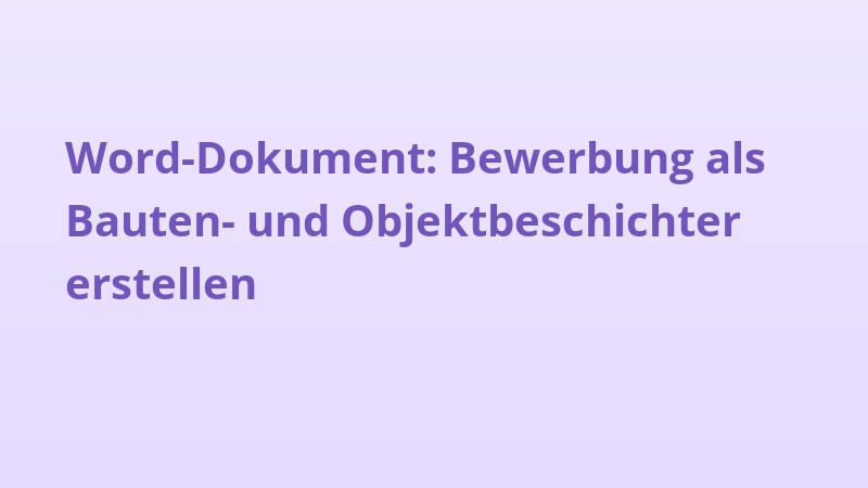 Word-Dokument: Bewerbung als Bauten- und Objektbeschichter erstellen