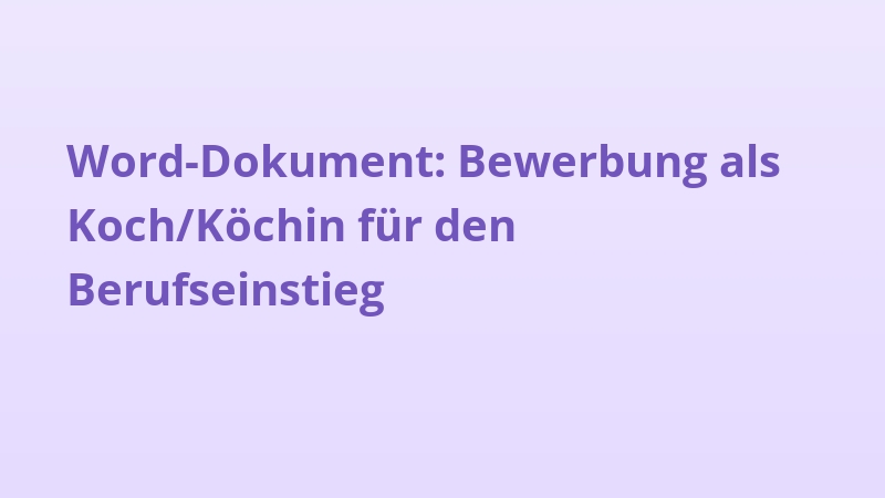 Word-Dokument: Bewerbung als Koch/Köchin für den Berufseinstieg