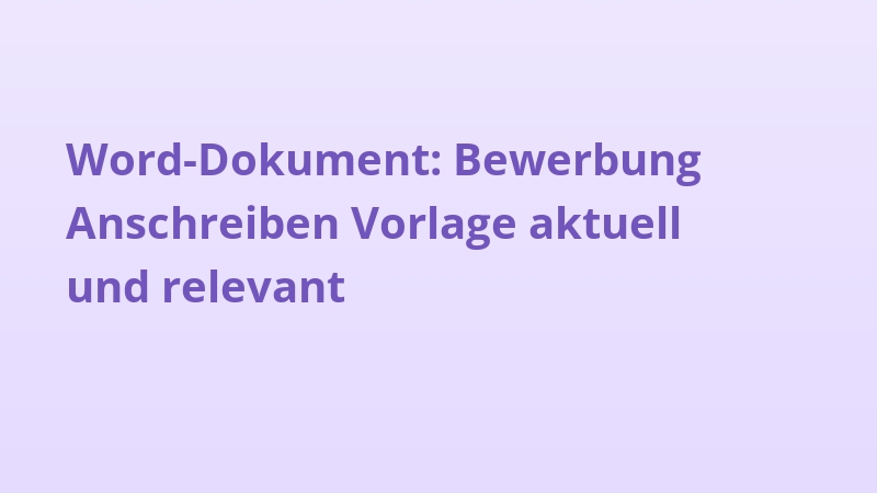 Word-Dokument: Bewerbung Anschreiben Vorlage aktuell und relevant
