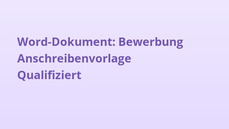 Word-Dokument: Bewerbung Anschreibenvorlage Qualifiziert