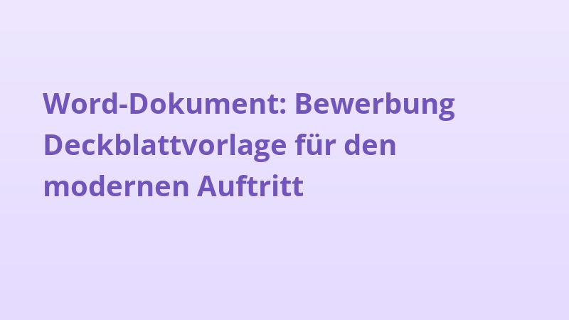 Word-Dokument: Bewerbung Deckblattvorlage für den modernen Auftritt