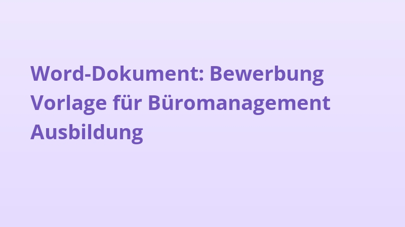 Word-Dokument: Bewerbung Vorlage für Büromanagement Ausbildung