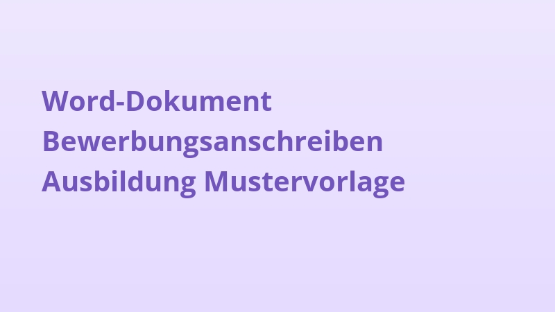 Word-Dokument Bewerbungsanschreiben Ausbildung Mustervorlage