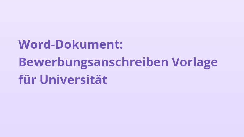 Word-Dokument: Bewerbungsanschreiben Vorlage für Universität