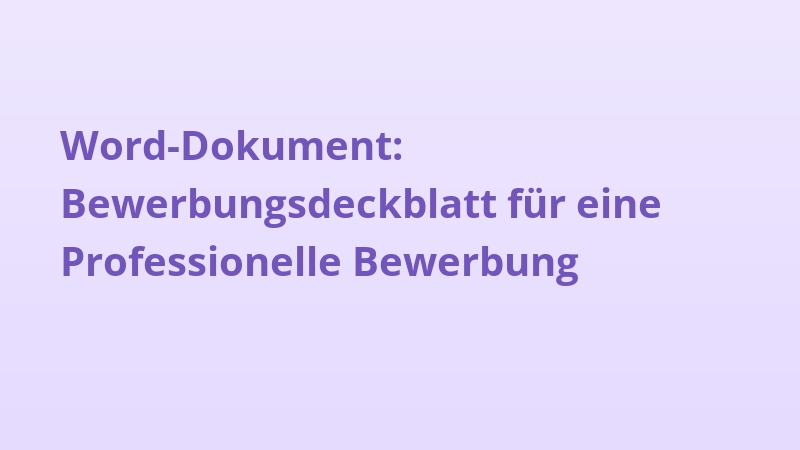 Word-Dokument: Bewerbungsdeckblatt für eine Professionelle Bewerbung