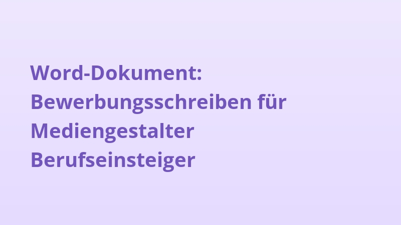 Word-Dokument: Bewerbungsschreiben für Mediengestalter Berufseinsteiger