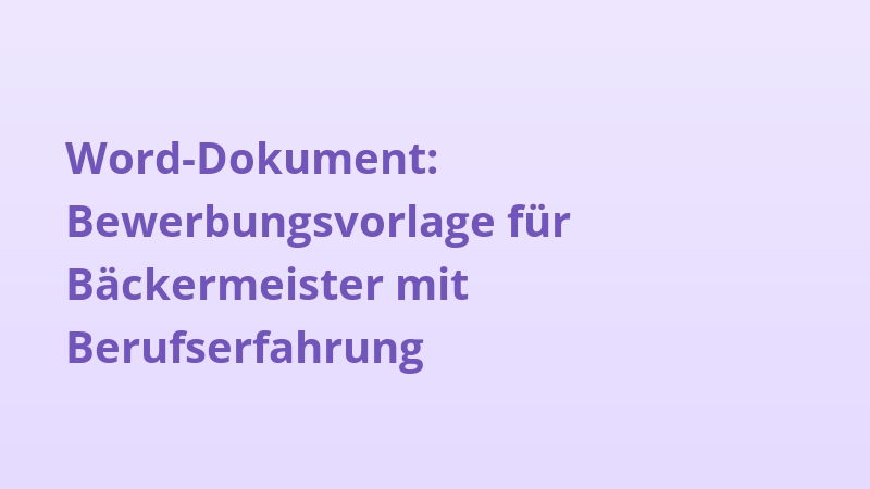 Word-Dokument: Bewerbungsvorlage für Bäckermeister mit Berufserfahrung