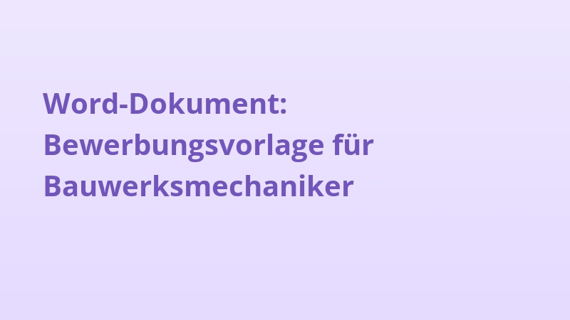 Word-Dokument: Bewerbungsvorlage für Bauwerksmechaniker
