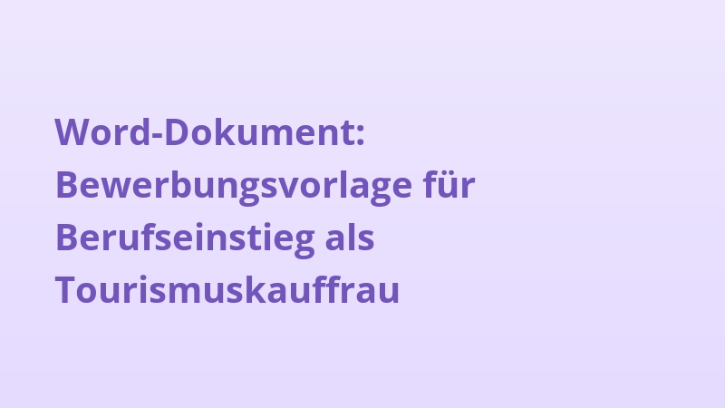 Word-Dokument: Bewerbungsvorlage für Berufseinstieg als Tourismuskauffrau