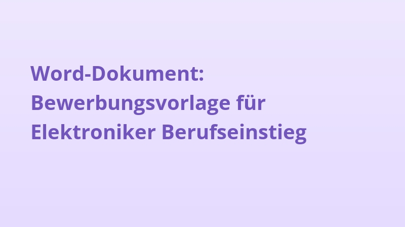 Word-Dokument: Bewerbungsvorlage für Elektroniker Berufseinstieg