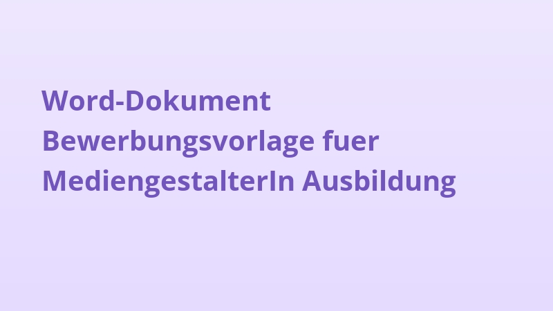 Word-Dokument Bewerbungsvorlage fuer MediengestalterIn Ausbildung