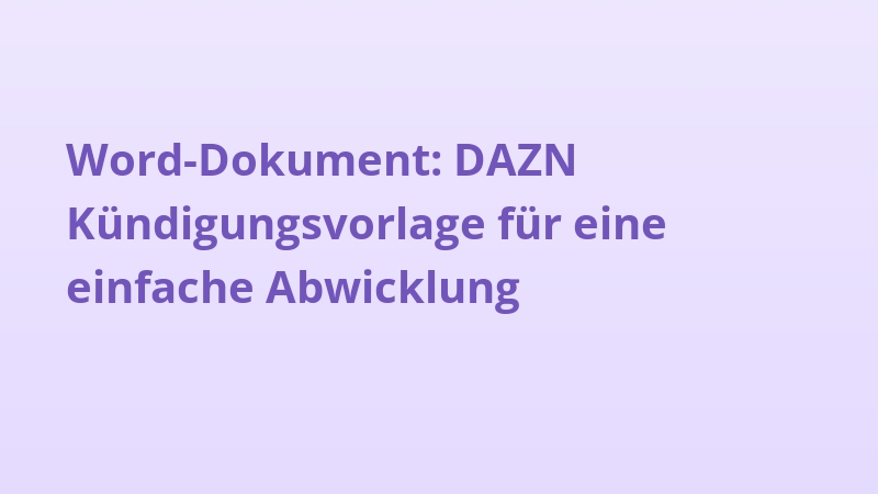 Word-Dokument: DAZN Kündigungsvorlage für eine einfache Abwicklung