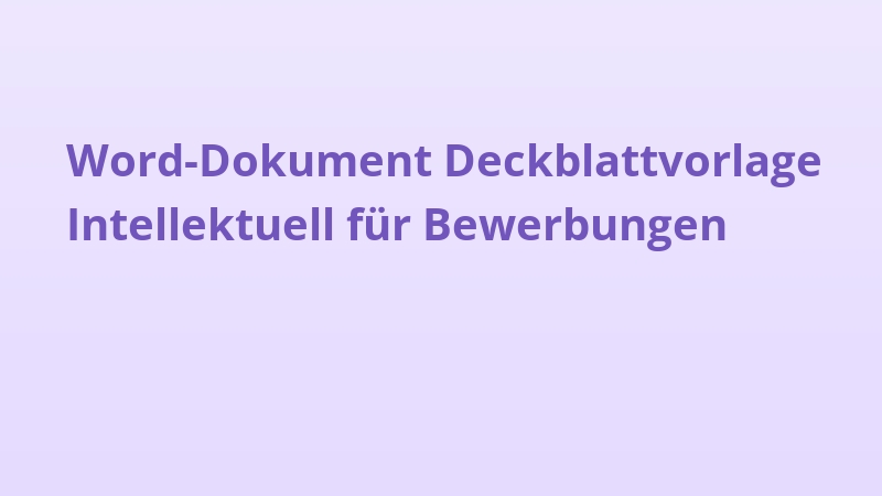 Word-Dokument Deckblattvorlage Intellektuell für Bewerbungen