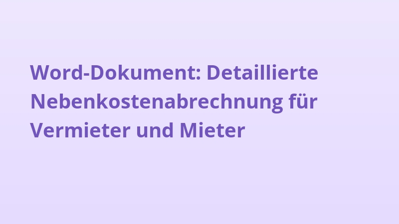 Word-Dokument: Detaillierte Nebenkostenabrechnung für Vermieter und Mieter